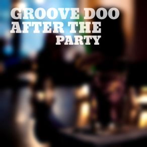 Download track After The Party Groove Doo