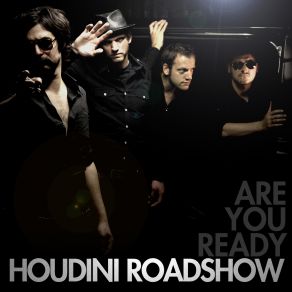 Download track Gimme, Gimme Houdini Roadshow