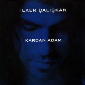 Download track Kardan Adam Ilker Çalışkan