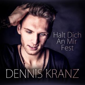 Download track Halt Dich An Mir Fest Dennis Kranz