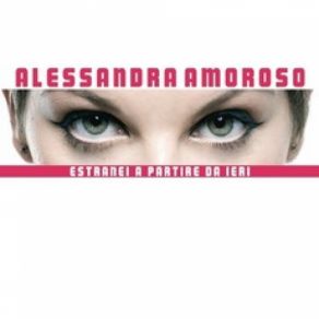 Download track Estranei A Partire Da Ieri Alessandra Amoroso