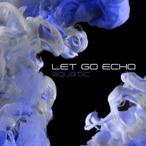 Download track Give It All Let Go Echo