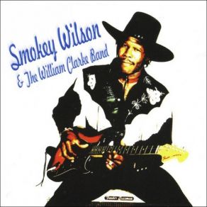 Download track Ghetto Woman Smokey Wilson, The William Clarke Band