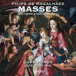 Download track Magalhães: Missa Veni Domine - IIIb. Crucifixus Cupertinos, Luis Toscano