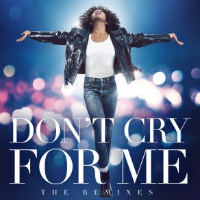 Download track Don't Cry For Me (Mark Knight Extended Remix) Whitney Houston