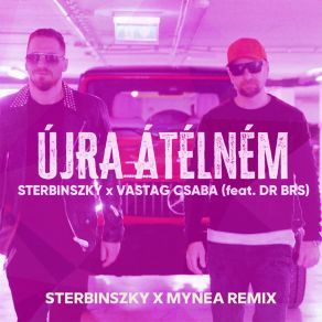 Download track STERBINSZKY X VASTAG CSABA - Újra Átélném (Sterbinszky X Mynea Remix) Dr Brs
