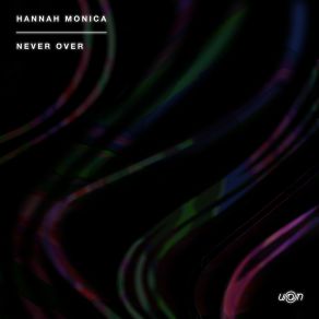 Download track Never Over Hannah Monica