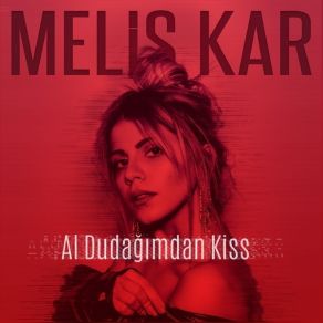 Download track Al Dudagimdan Kiss Melis Kar