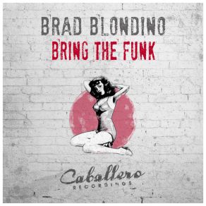Download track Bring The Funk Brad Blondino