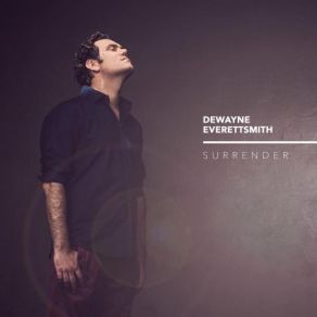 Download track Surrender Dewayne Everettsmith