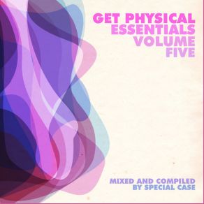 Download track Get Physical Essentials, Vol. 5 (Continuous Mix) Special Case
