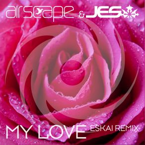 Download track My Love (Nifra Remix) Airscape, Jes