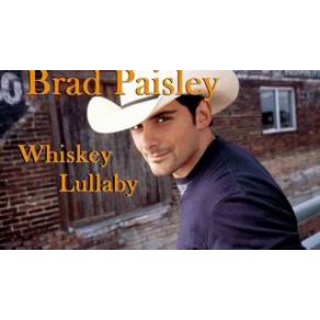 Download track Whiskey Lullaby Brad Paisley, Alison Krauss