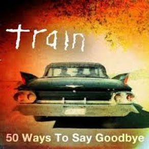 Download track 50 Ways To Say Goodbye Train