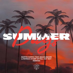 Download track Summer Days (Lost Frequencies Remix) Fall Out BoyMacklemore, Patrick Stump [Of Fall Out Boy]