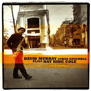 Download track Quizas David Murray Cuban Ensemble Plays Nat King Cole