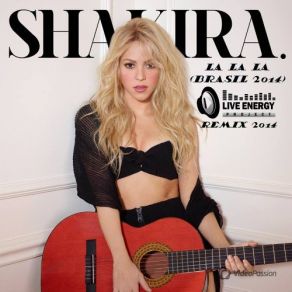Download track La La LA (Brasil 2014) LIVE ENERGY Project Radio Edit Shakira