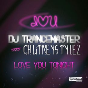 Download track Love You Tonight (Vinylbreaker Remix) DJ Trancemaster, Chutneystylez