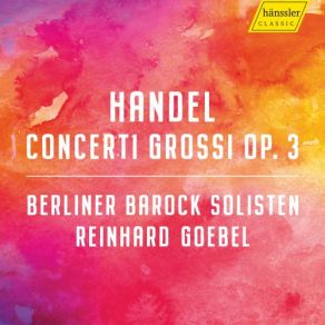 Download track Concerto Grosso In D Major, Op. 3 No. 6, HWV 317: I. Vivace Reinhard Goebel, Berliner Barock Solisten