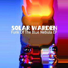 Download track Funk Of The Blue Nebula Solar Warden
