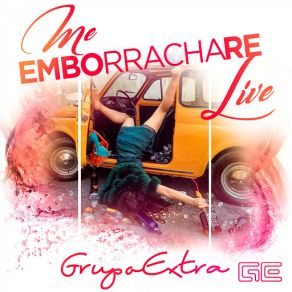 Download track Me Emborrachare (Live) Grupo Extra