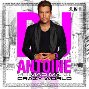 Download track Crazy World (Radio Edit) DJ Antoine Vs. Mad Mark