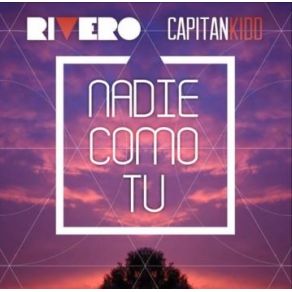 Download track Nadie Como Tu Rivero, Capitan Kidd