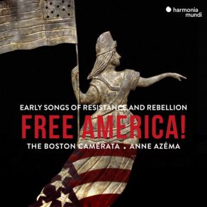 Download track Free Americay! The Boston Camerata, Anna Azéma