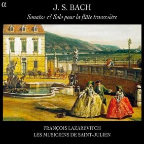 Download track Sonata In E Minor For Flute And Basso Continuo (BWV 1034) - Allegro François LazarevitchRoberto Alegro