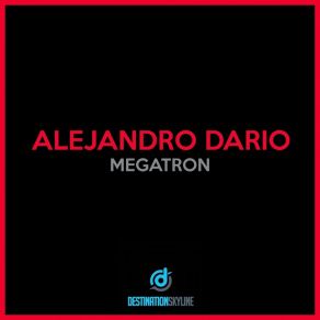 Download track Megatron Alejandro Dario