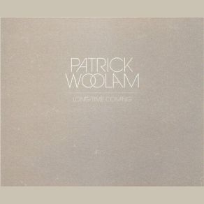 Download track Long Time Coming Patrick Woolam