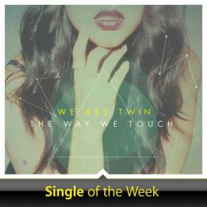 Download track The Way We Touch We Are Twin