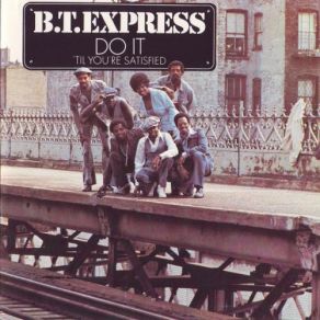 Download track If It Don't Turn You On (You Ought To Leave It Alone) B. T. Express