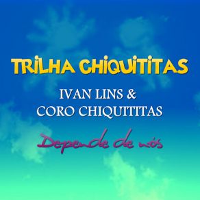 Download track Depende De Nós (Coro Chiquititas) ChiquititasCoro Chiquititas