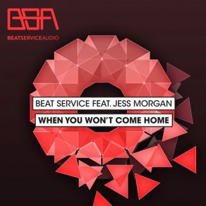 Download track When You Won't Come Home (Original Mix) Jess Morgan, Beat Service