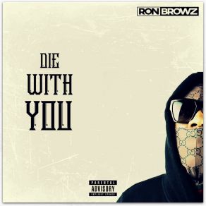 Download track Die With You Ron Browz
