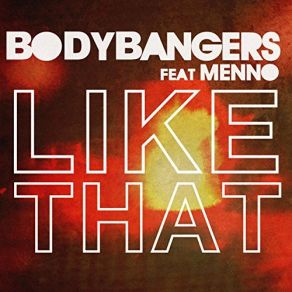 Download track Like That (Radio Edit) Bodybangers, Menno