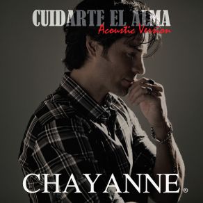 Download track Cuidarte El Alma (Acoustic Version) Chayanne
