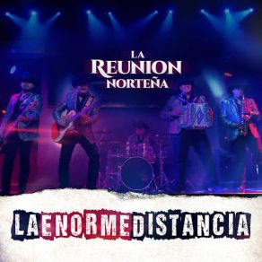 Download track La Enorme Distancia La Reunion Norteña