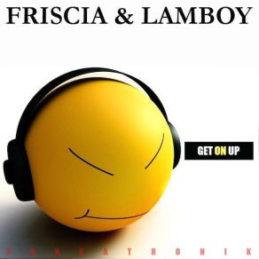 Download track Get On Up (Club Mix) Friscia & Lamboy