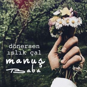 Download track Dönersen Islık Çal Manuş Baba