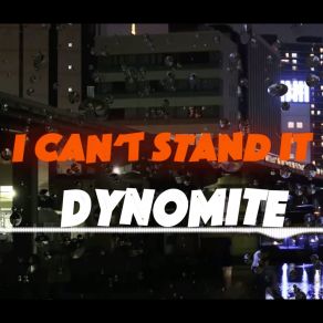 Download track Cant Stand It (Radio) Dynomite