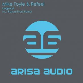 Download track Legacy (Original Mix) Mike Foyle, Refeel