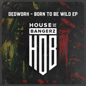 Download track Born To Be Wild (Original Mix) Dedwork