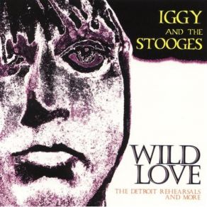 Download track Wild Love Iggy Pop, The Stooges