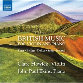 Download track 01. Violin Sonata In E Minor, Op. 82 I. Allegro. Risoluto - Clare Howick Clare Howick, John Paul Ekins