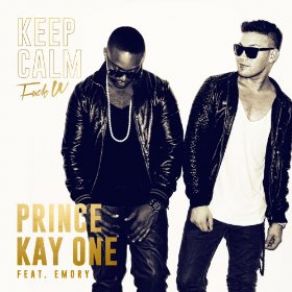 Download track Keep Calm (Fuck U) Emory, Prince Kay One