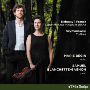 Download track Debussy Violin Sonata In G Minor, L. 140 II. Intermède. Fantasque Et Léger Marie Bégin, Samuel Blanchette-Gagnon