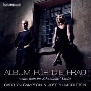 Download track Schumann Frauenliebe Und Leben, Op. 42 No. 5, Helft Mir, Ihr Schwestern Carolyn Sampson, Joseph Middleton