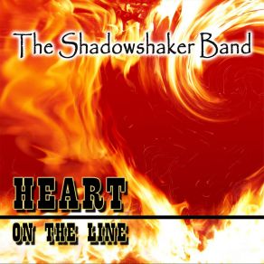 Download track Heart On The Line The Shadowshaker Band